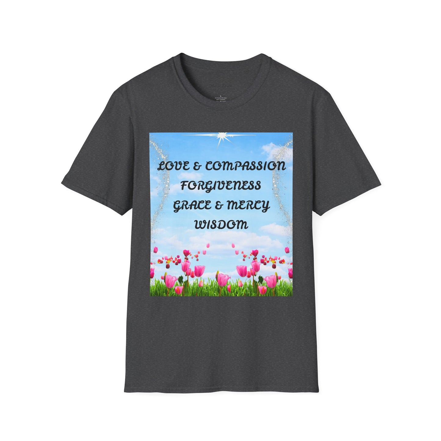 Inspirational Faith T Shirt Love & Compassion, Forgiveness, Grace & Mercy