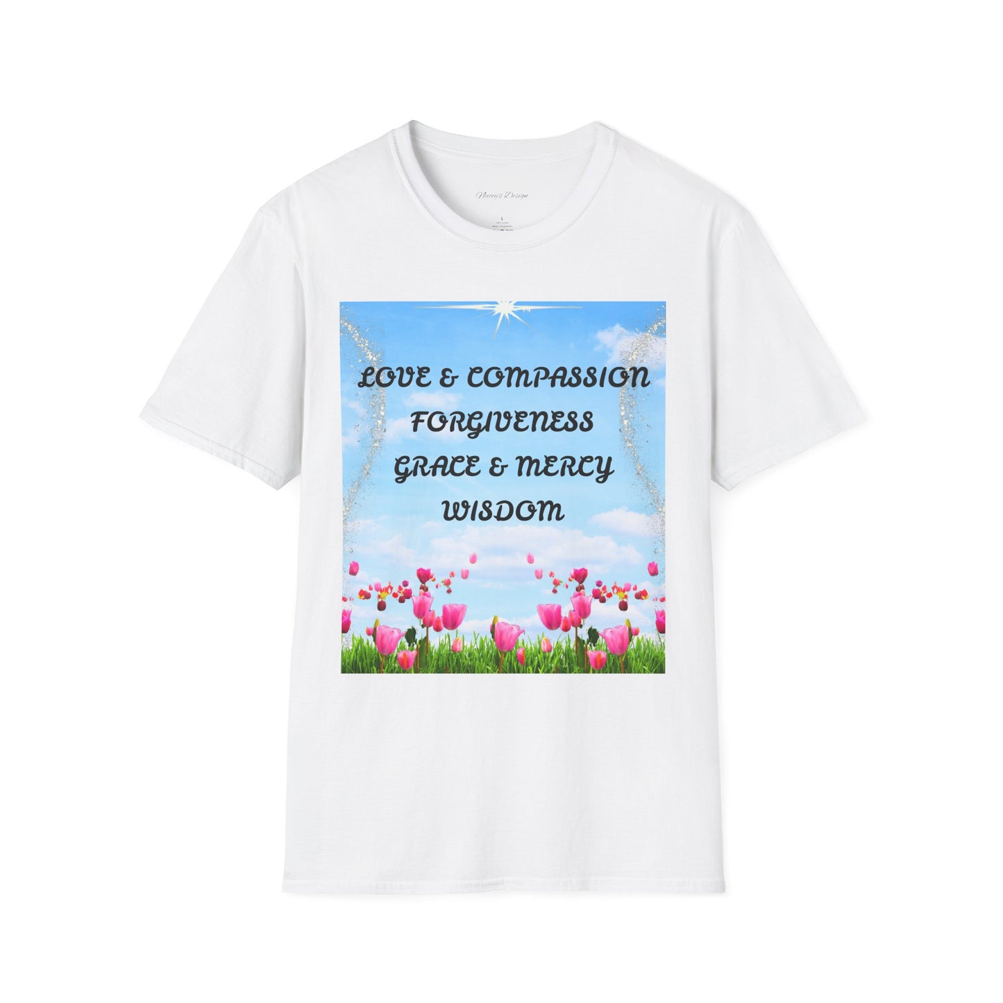 Inspirational Faith T Shirt Love & Compassion, Forgiveness, Grace & Mercy