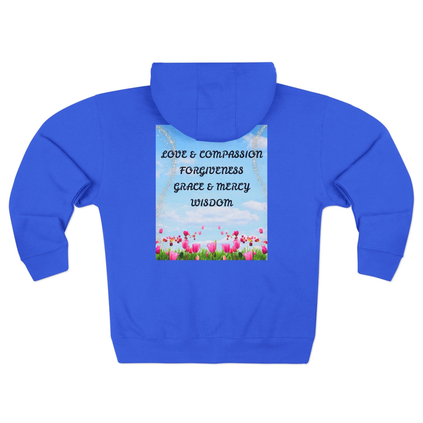 Inspirational Floral Zip Hoodie — "Love & Compassion, Forgiveness, Grace & Mercy, Wisdom"