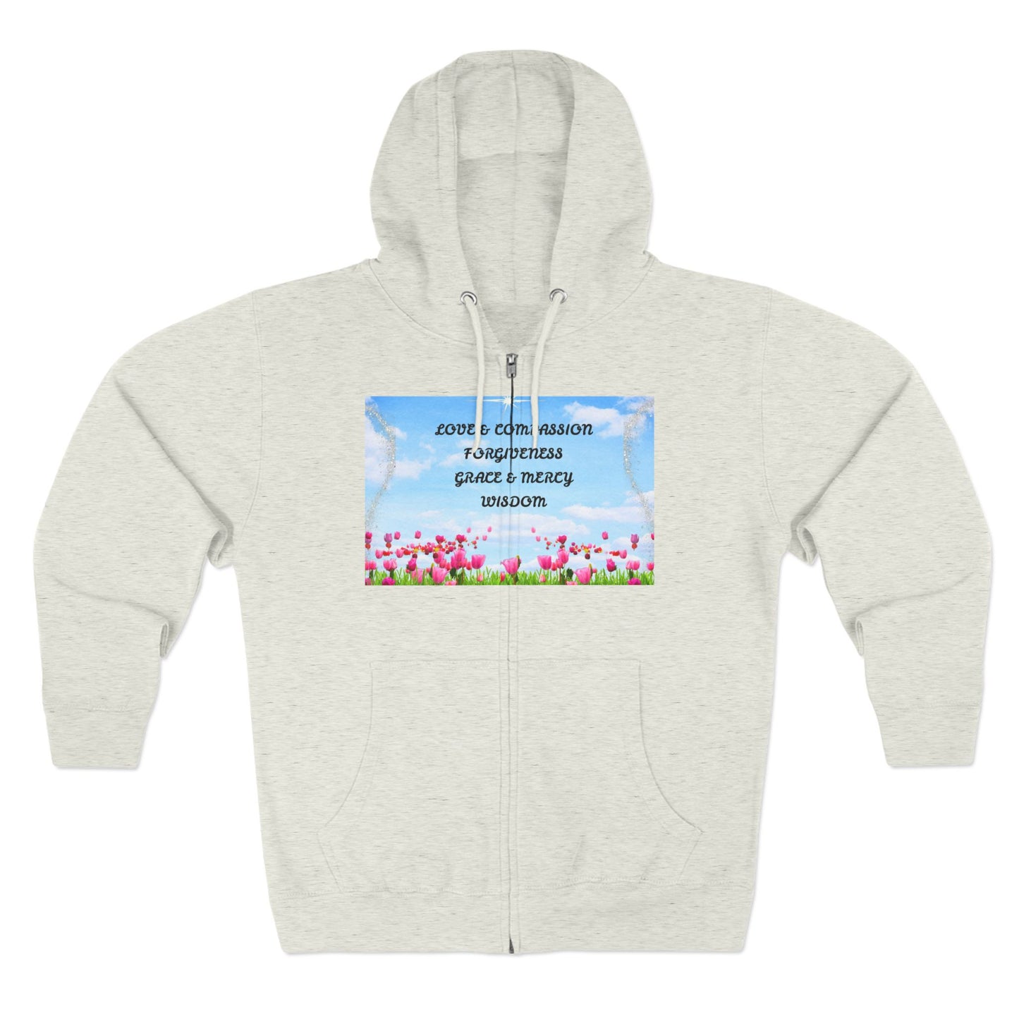 Inspirational Floral Zip Hoodie — "Love & Compassion, Forgiveness, Grace & Mercy, Wisdom"