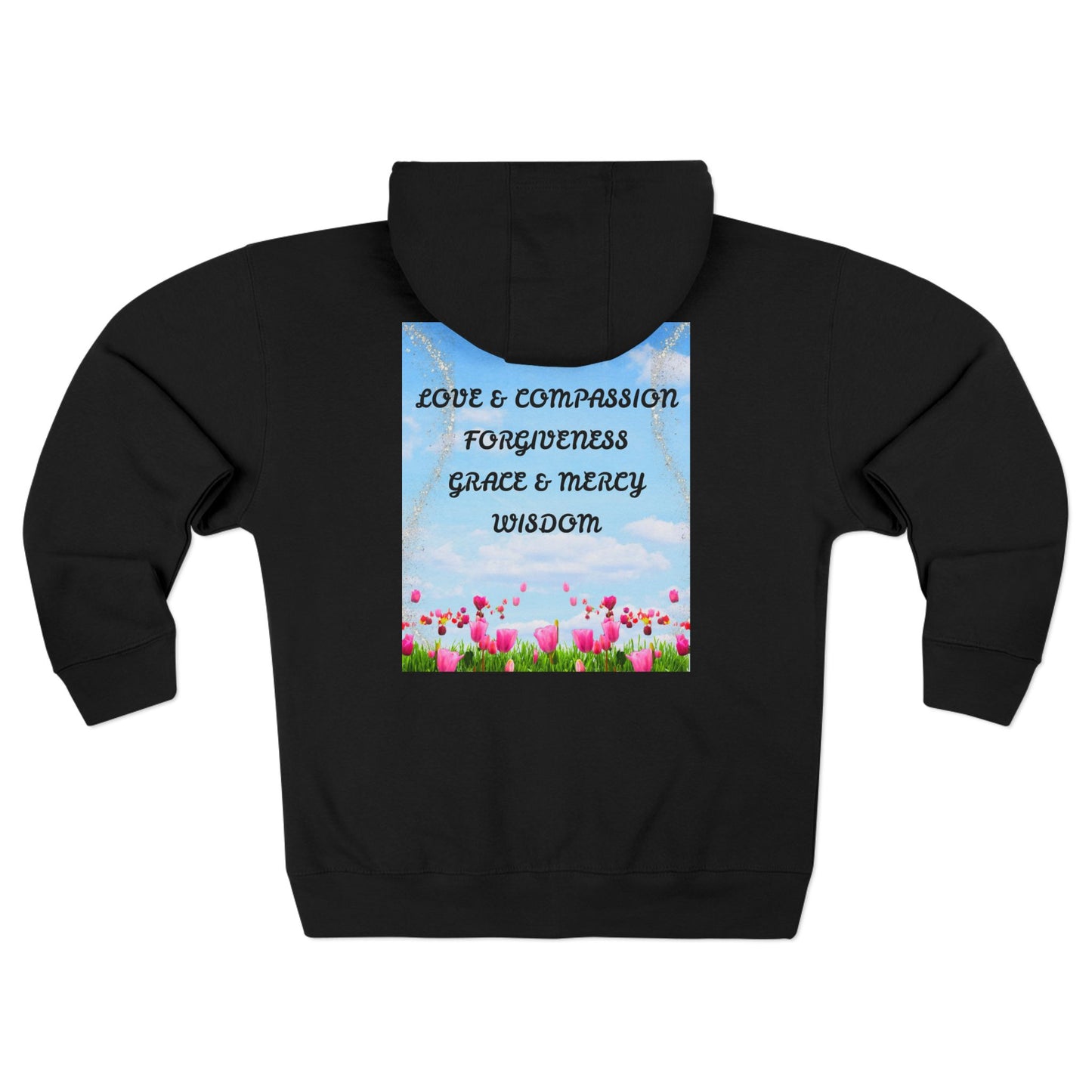 Inspirational Floral Zip Hoodie — "Love & Compassion, Forgiveness, Grace & Mercy, Wisdom"