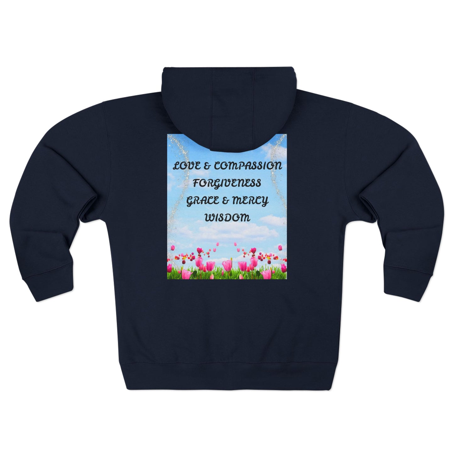 Inspirational Floral Zip Hoodie — "Love & Compassion, Forgiveness, Grace & Mercy, Wisdom"