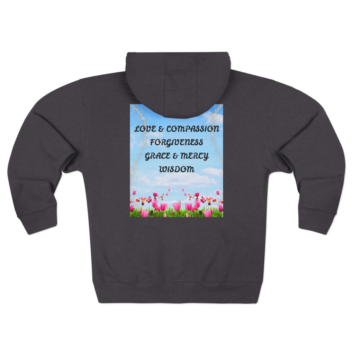 Inspirational Floral Zip Hoodie — "Love & Compassion, Forgiveness, Grace & Mercy, Wisdom"
