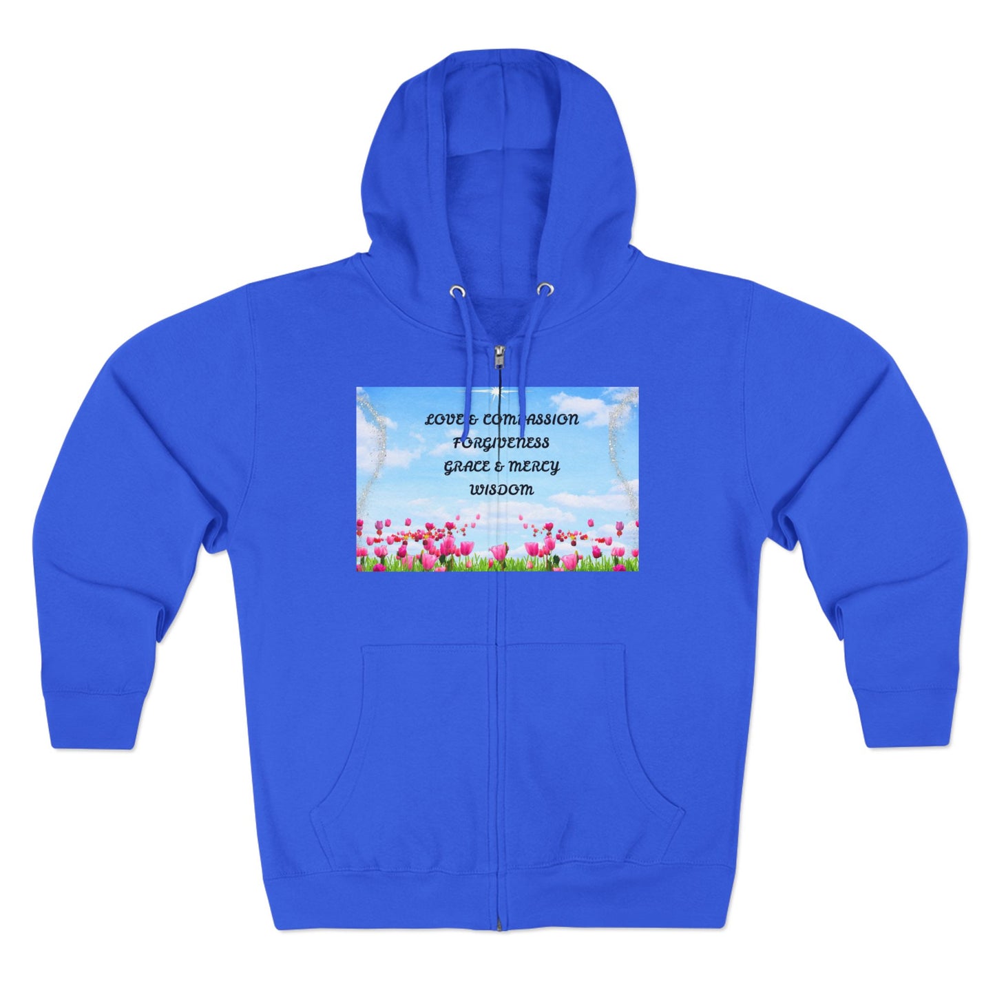 Inspirational Floral Zip Hoodie — "Love & Compassion, Forgiveness, Grace & Mercy, Wisdom"