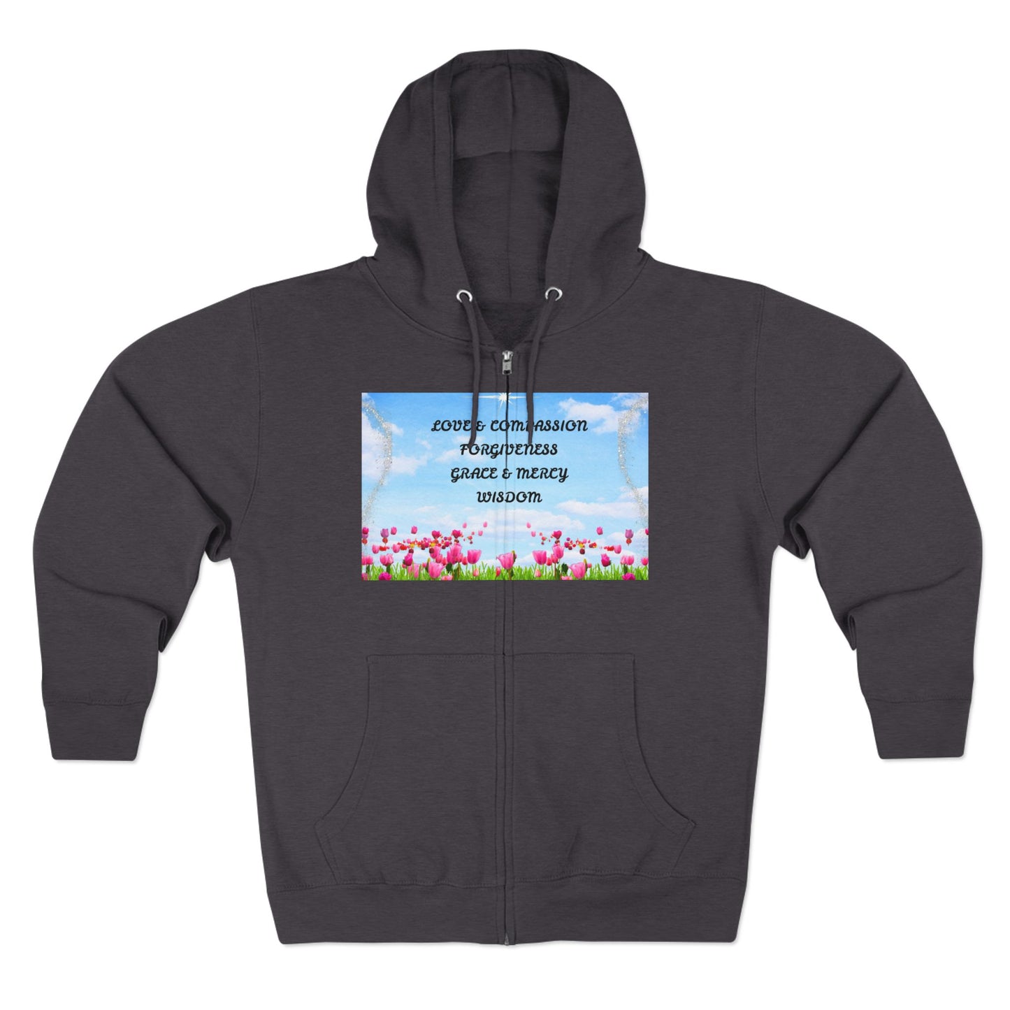 Inspirational Floral Zip Hoodie — "Love & Compassion, Forgiveness, Grace & Mercy, Wisdom"