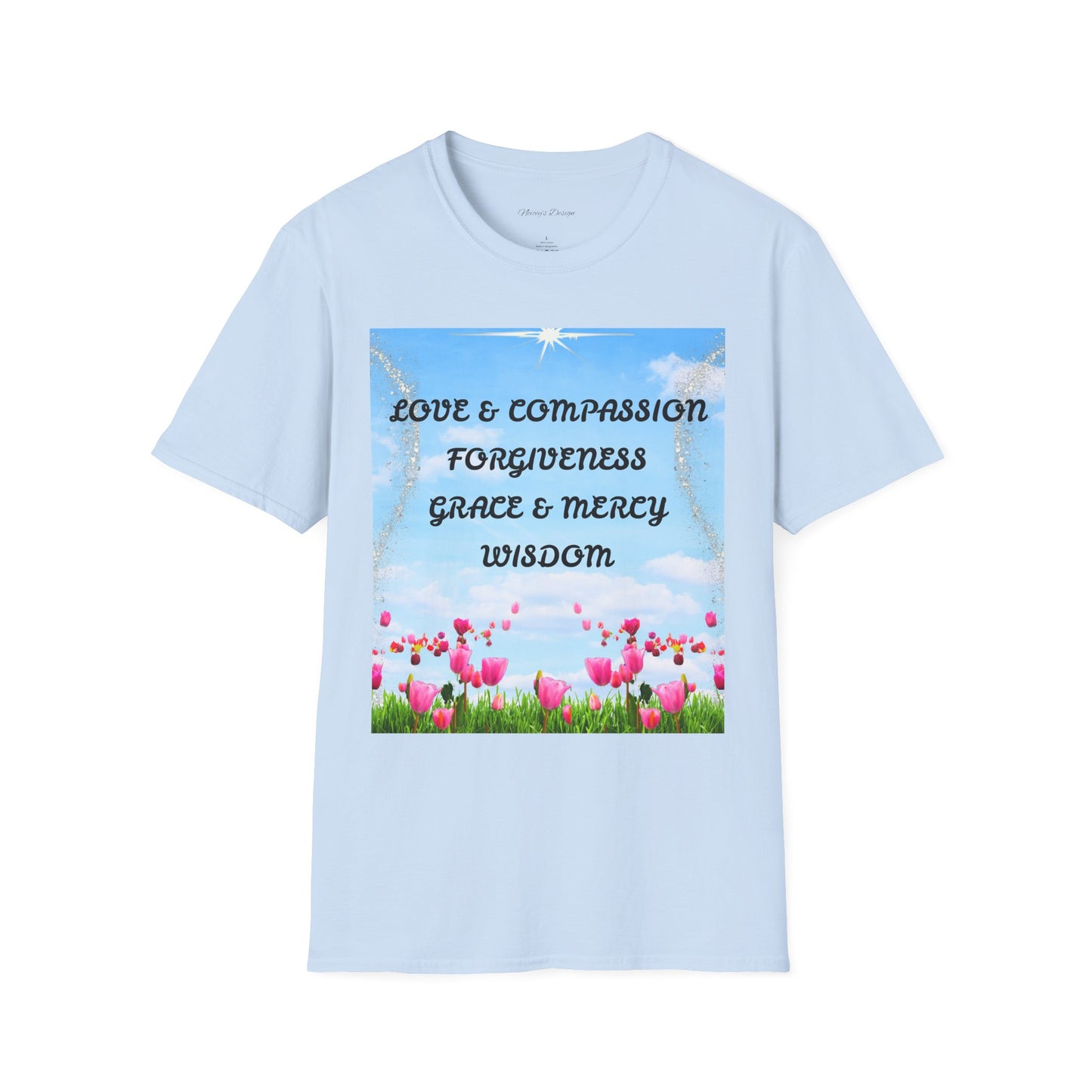 Inspirational Faith T Shirt Love & Compassion, Forgiveness, Grace & Mercy