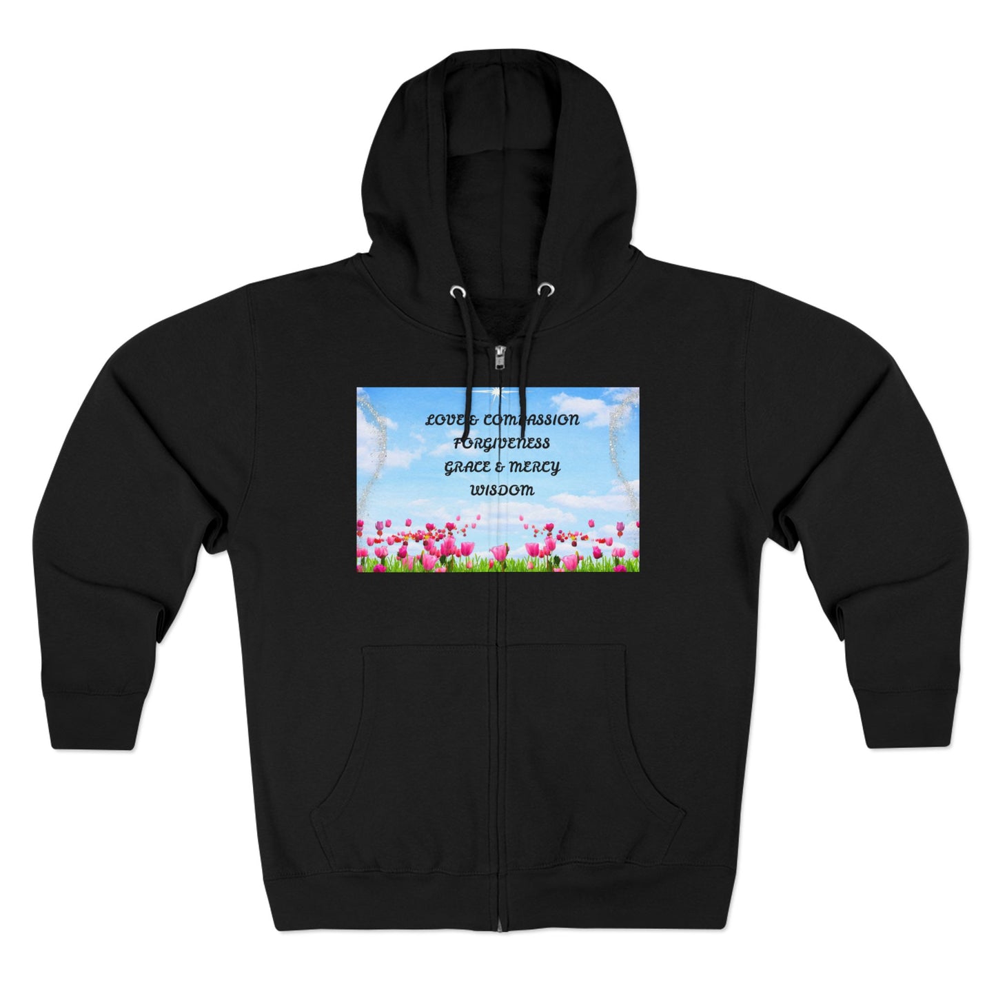 Inspirational Floral Zip Hoodie — "Love & Compassion, Forgiveness, Grace & Mercy, Wisdom"